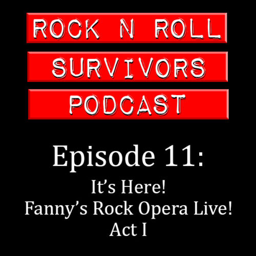It’s Here! Fanny’s Rock Opera Live! Act I