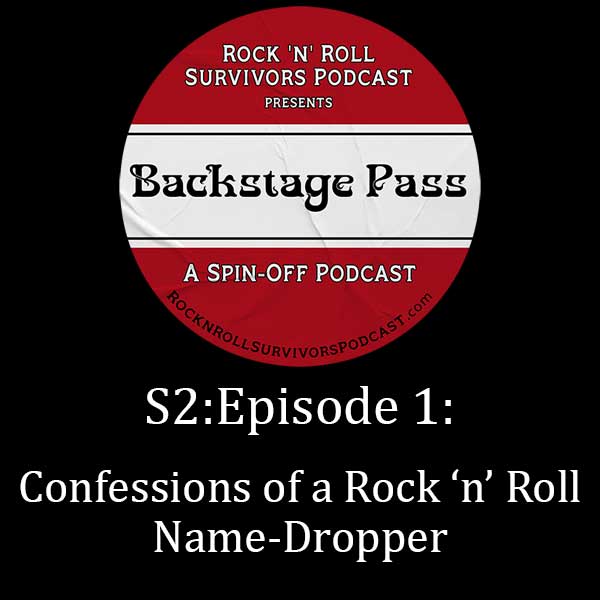 S2:Episode 1: Confessions of a Rock ‘n’ Roll Name-Dropper
