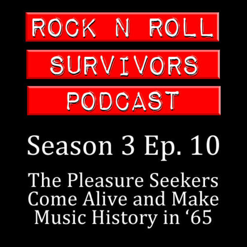 S3-Ep10: The Pleasure Seekers Come Alive and Make Music History in ‘65