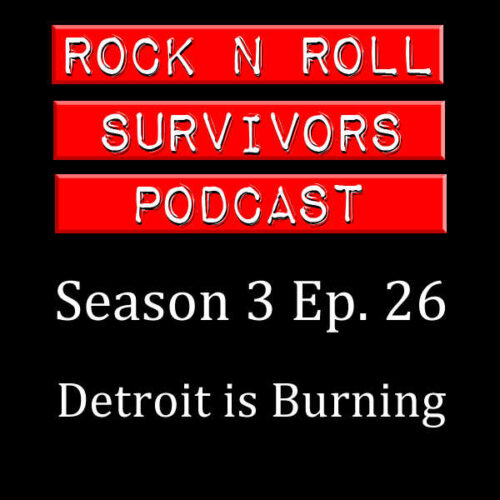 S3-Ep26: Detroit is Burning